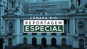 Câmara Rio Reportagem Especial