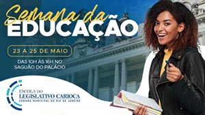 Semana da Educação: Escola do Legislativo Carioca traz universidades para apresentar cursos na Câmara do Rio